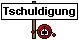 tschuldigung